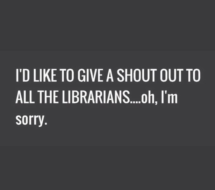 Shout out to Librarians